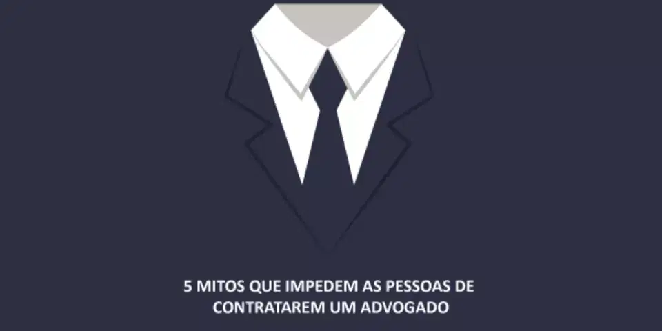 5 Mitos que impedem as pessoas de contratarem um advogado