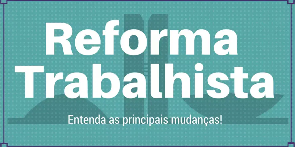 14 Pontos Principais da Reforma Trabalhista