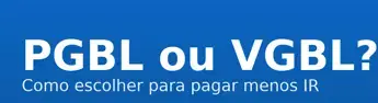 VGBL x PGBL no IRPF 2025  qual ajuda no seu caso?