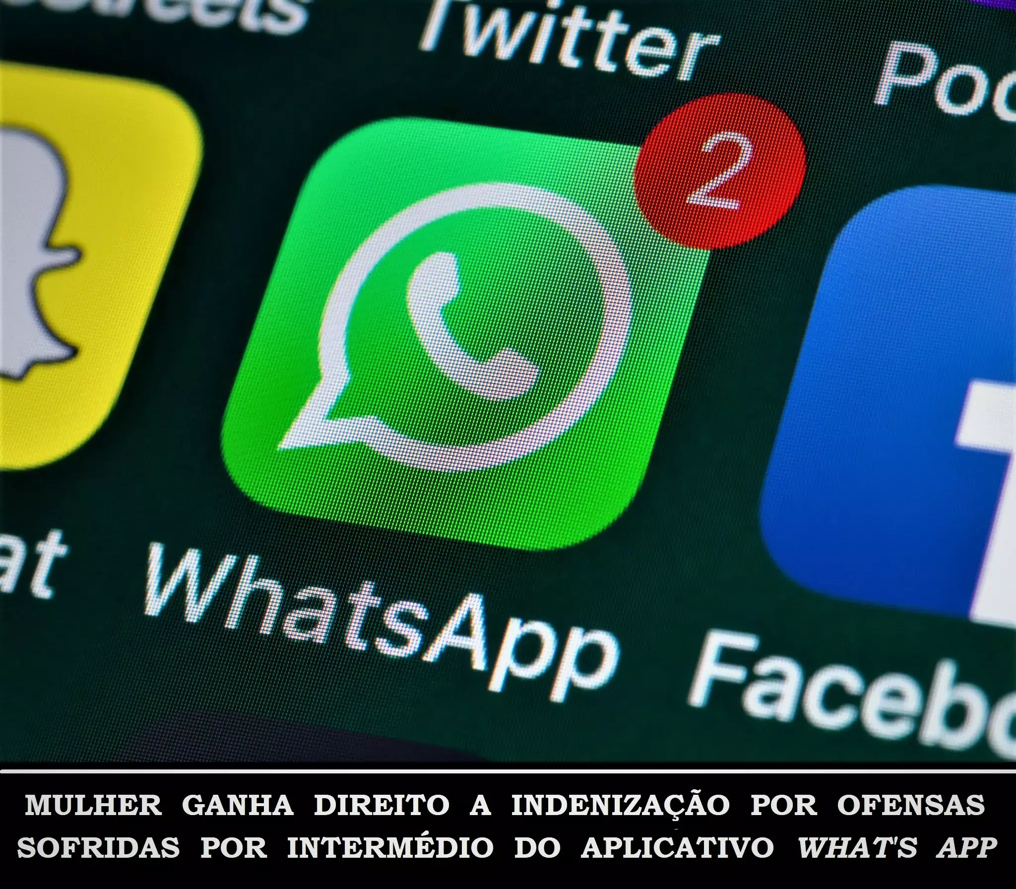 Mulher ganha direito a indenização por ofensas sofridas por intermédio do aplicativo What's App