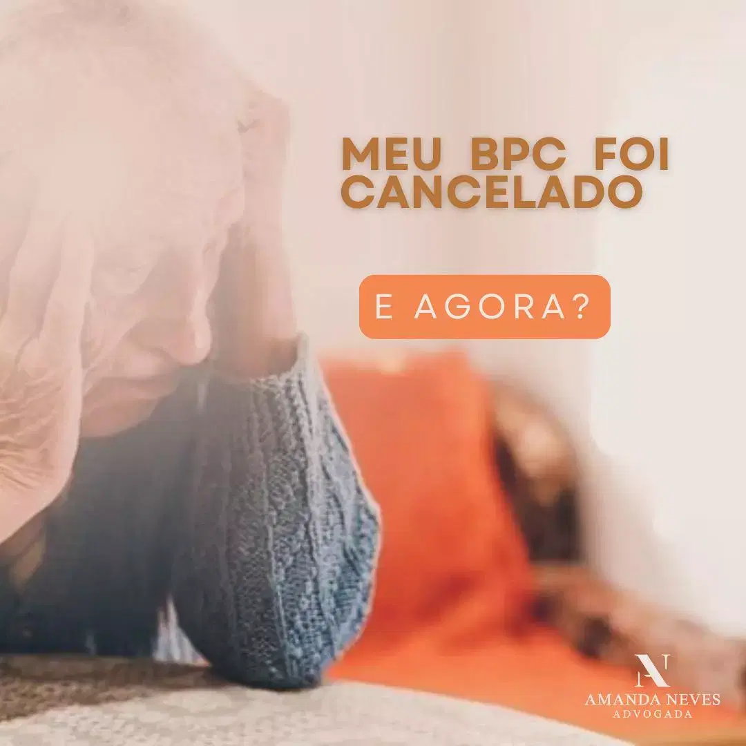 Meu BPC foi cancelado! E agora?