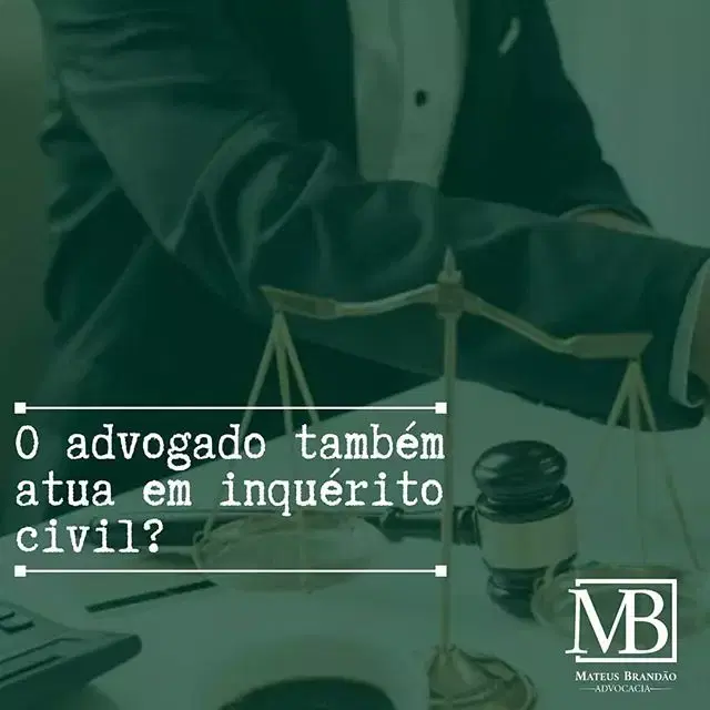 A atuação do advogado no inquérito civil.