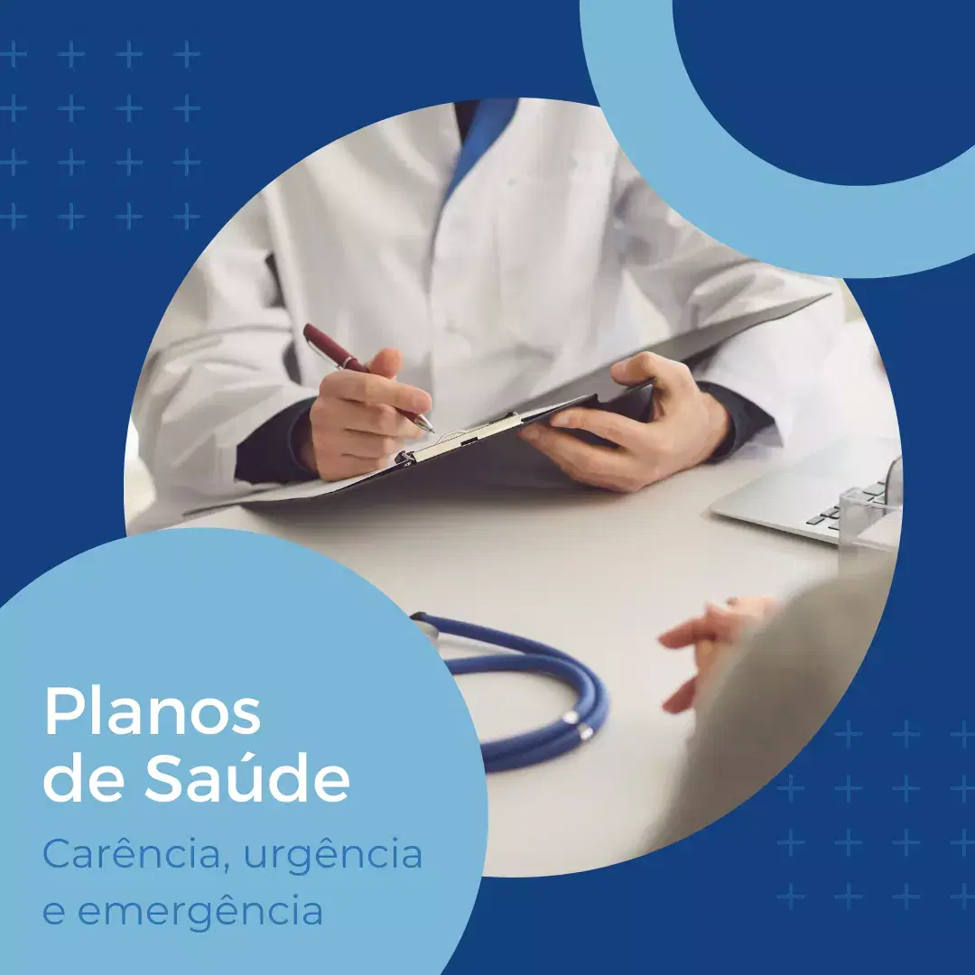 Planos de saúde: carência, urgência e emergência