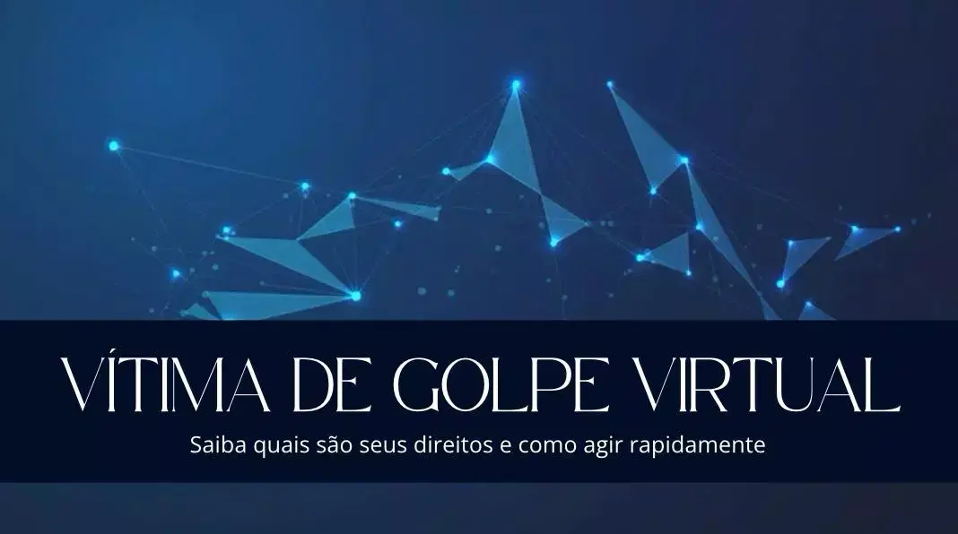Imagem do artigo: Fui vítima de golpe virtual: saiba quais são seus direitos e como agir rapidamente