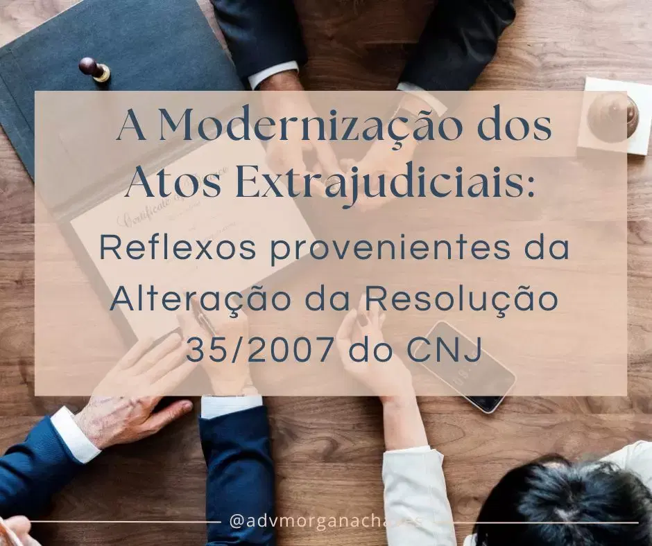 Imagem do artigo: A Modernização dos Atos Extrajudiciais: Reflexos provenientes da Alteração da Resolução 35/2007 do CNJ