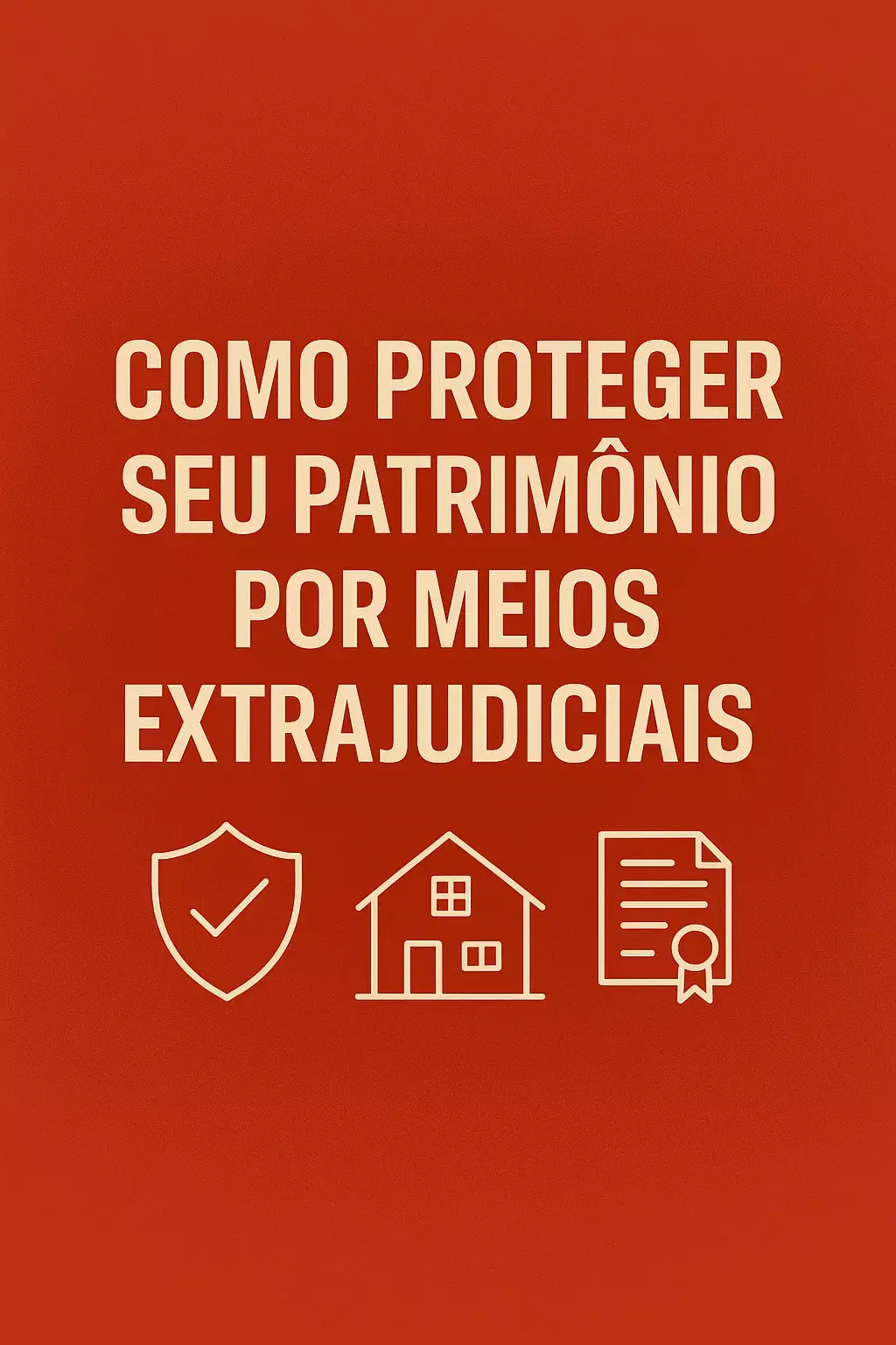 Imagem do artigo: Como proteger seu patrimônio por meios extrajudiciais: sucessão planejada, holdings e regularização de imóveis