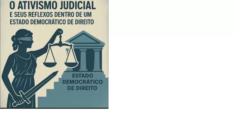 Imagem do artigo: O ATIVISMO JUDICIAL E SEUS REFLEXOS DENTRO DE UM ESTADO DEMOCRATIVO DE DIREITO,