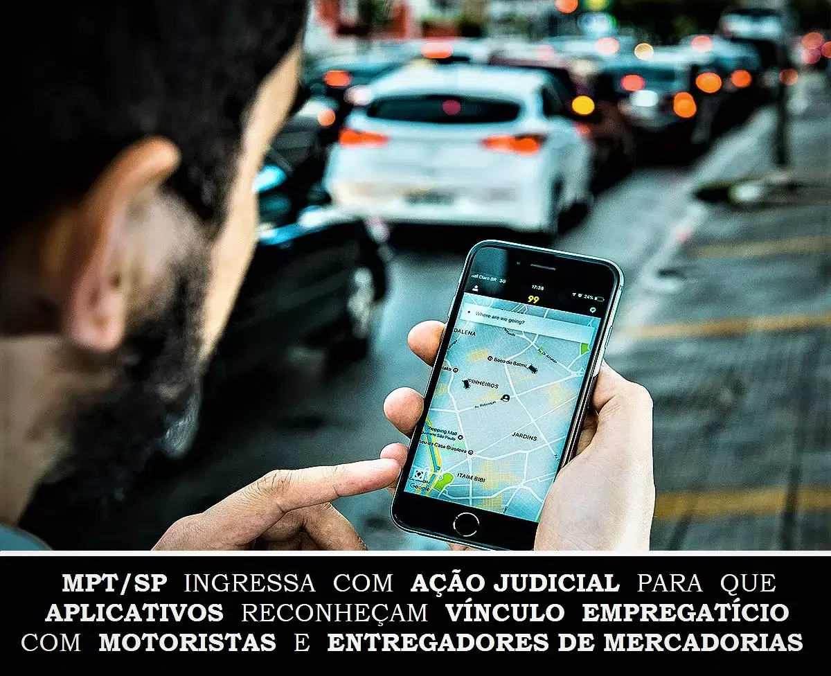 MPT/SP ingressa com ação judicial para que aplicativos reconheçam vínculo empregatício com motoristas e entregadores de mercadorias