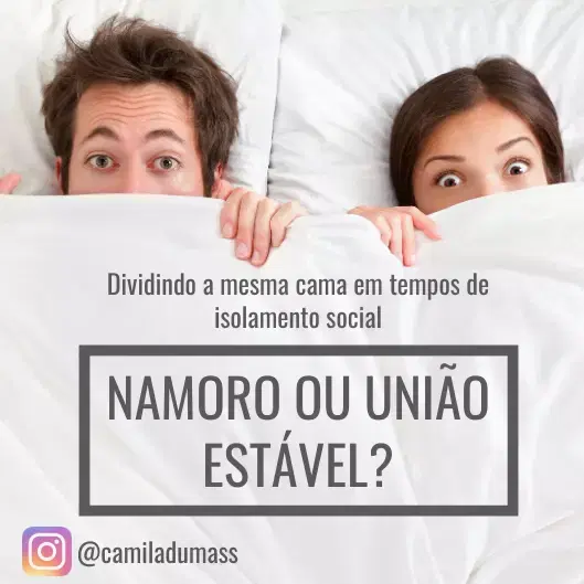 Dividindo a mesma cama em tempos de isolamento social: Namoro ou União Estável?