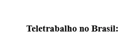 Teletrabalho no Brasil: entre a flexibilização produtiva e a precarização dos direitos trabalhistas